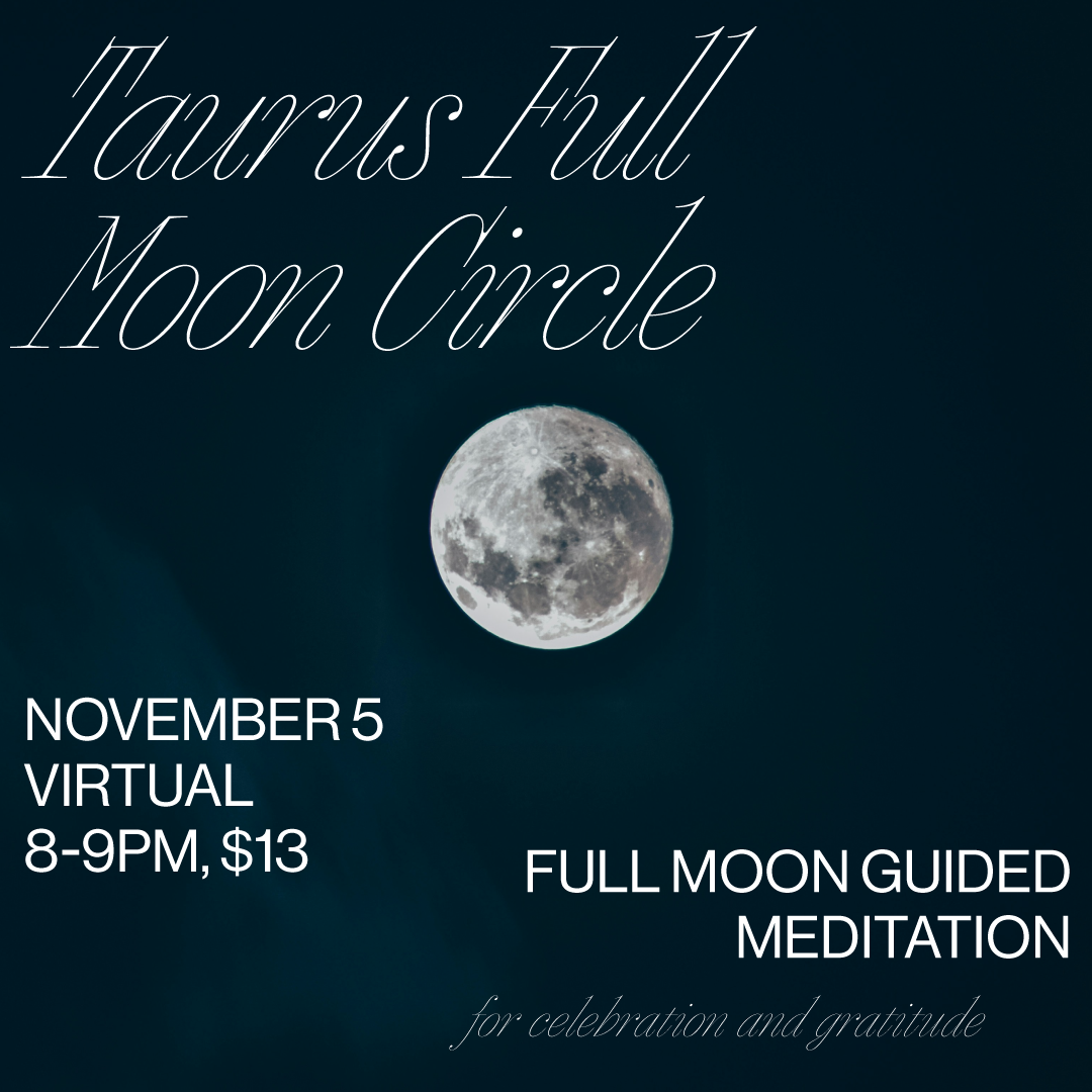 NOV 5: Virtual Taurus Full Moon Circle
