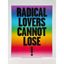 Load image into Gallery viewer, Radical Lovers Cannot Lose! Print
