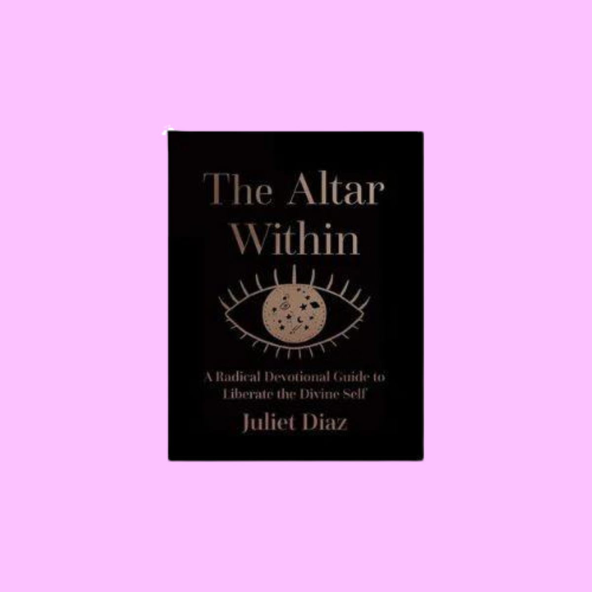 The Altar Within: A Radical Devotional Guide to Liberate the Divine Self