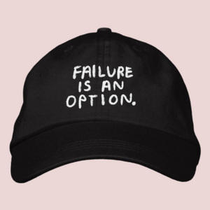 Failure Is An Option Hat