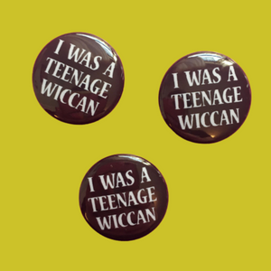 I Was A Teenage Wiccan Button