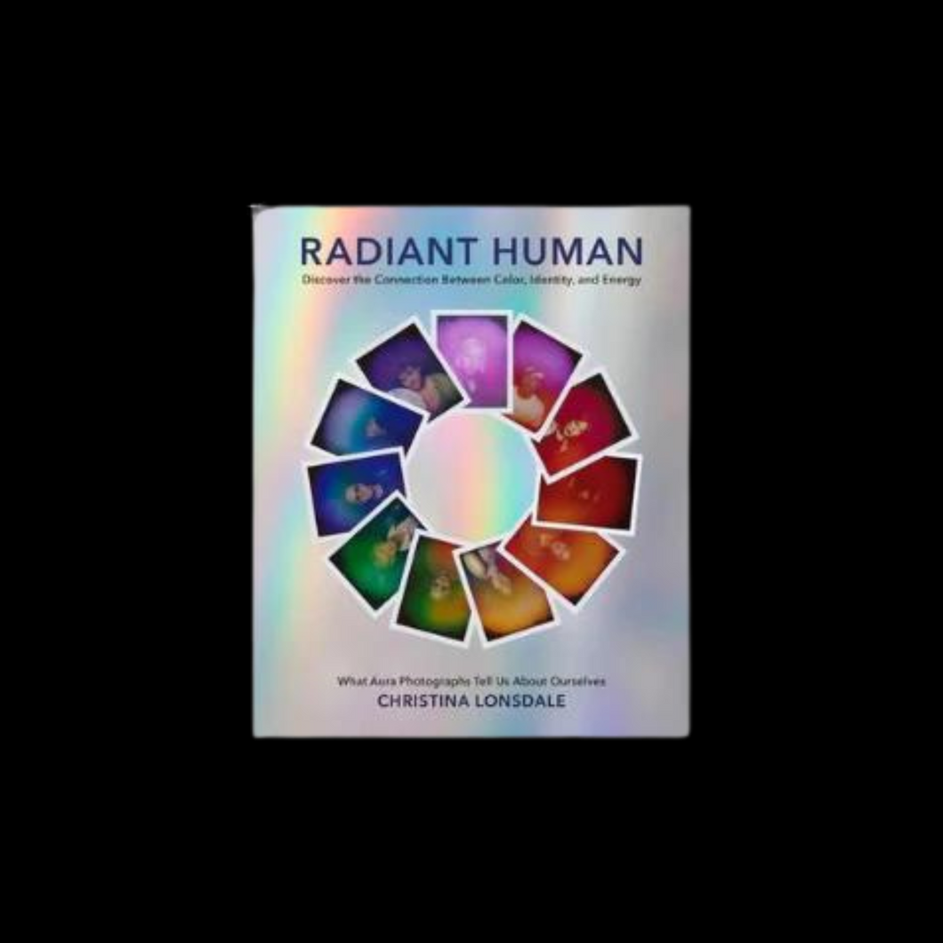 Radiant Human: Discover the Connection Between Color, Identity, and Energy