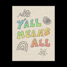 Load image into Gallery viewer, Y&#39;all Means All Print
